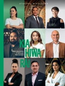 Kia Hiwa Ra! : Maori Journalism in Aotearoa New Zealand