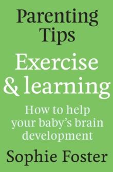 Parenting Tips: Exercise and Learning : How to Help Your Baby's Brain Development