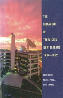 The Remaking of Television New Zealand 1984-1992