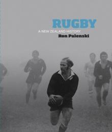 Rugby: A New Zealand History