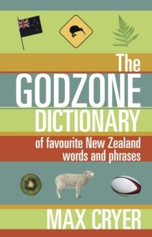 The Godzone Dictionary : Of favourite New Zealand words and phrases