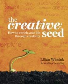 The Creative SEED : How to Enrich Your Life Through Creativity