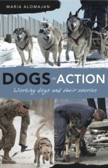 Dogs in Action : Working dogs and their stories