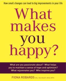 What Makes You Happy? : How small changes can lead to big improvements in your life