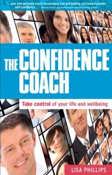 The Confidence Coach : Take Control of Your Life and Wellbeing