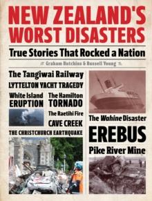 New Zealand's Worst Disasters : True stories that rocked a nation