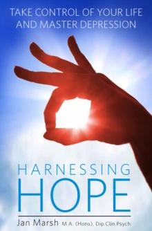 Harnessing Hope : Take control of iyour life and master depression