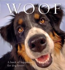 Woof : A book of happiness for dog lovers