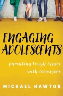 Engaging Adolescents : Parenting Tough Issues with Teenagers