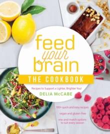 Feed Your Brain : The Cookbook