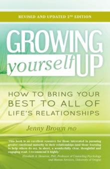 Growing Yourself Up : How to bring your best to all of life's relationships