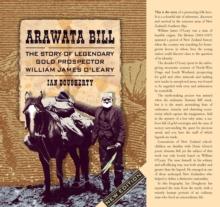 Arawata Bill : The Story of Legendary Gold Prospector William James O'Leary