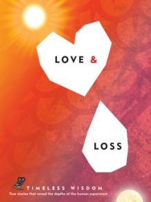 Love and Loss : True Stories That Reveal the Depths of the Human Experience