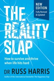 The Reality Slap : How to Survive and Thrive When Life Hits Hard