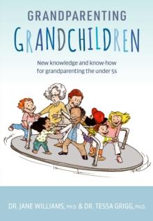 Grandparenting Grandchildren : New knowledge and know-how for grandparenting the under 5s