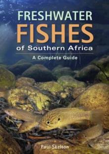 Freshwater Fishes Of Southern Africa : A Complete Guide