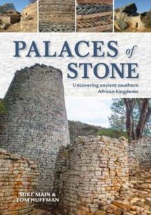 Palaces of Stone : Uncovering Ancient Southern African Kingdoms