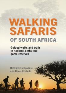 Walking Safaris of South Africa : Guided Walks and Trails inNational Parks and Game Reserves