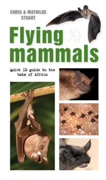 Flying Mammals : Quick ID guide to the bats of Africa