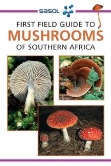 Sasol First Field Guide to Mushrooms of Southern Africa