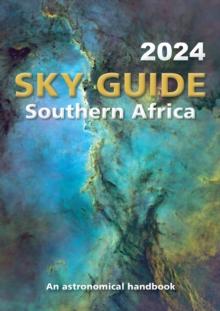 Sky Guide Southern Africa - 2024 : An astronomical handbook