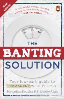 The Banting Solution : Your low-carb guide to permanent weight loss