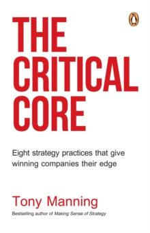 The Critical Core : Eight strategy practices that give winning companies their edge