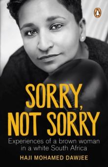 Sorry, Not Sorry : Experiences of a brown woman in a white South Africa