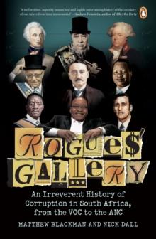 Rogues' Gallery : An Irreverent History of Corruption in South Africa, from the VOC to the ANC