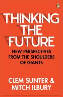 Thinking the Future : New perspectives from the shoulders of giants