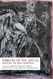 Remains of the Social : Desiring the post-apartheid