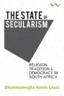 The State of Secularism : Religion, Tradition and Democracy in South Africa