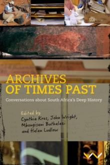 Archives of Times Past : Conversations about South Africa's Deep History