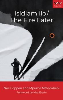 Isidlamlilo / The Fire Eater : A play