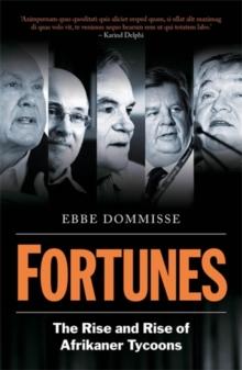 Fortunes : The Rise and Rise of Afrikaner Tycoons