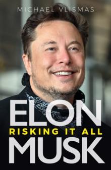 Elon Musk : Risking it all