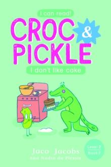 Croc & Pickle Level 2 Book 7 : I don't like cake