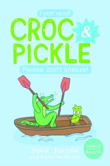 Croc & Pickle Level 2 Book 10 : Please don't sneeze!