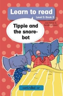 Learn to Read Level 5, Book 3: Tippie and the Snore-bot : 3. Tippie and the Snore-bot