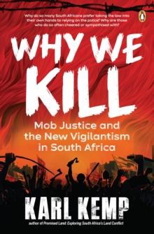 Why We Kill : Mob Justice and the New Vigilantism in South Africa