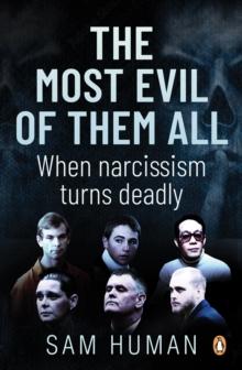 The Most Evil of Them All : When narcissism turns deadly