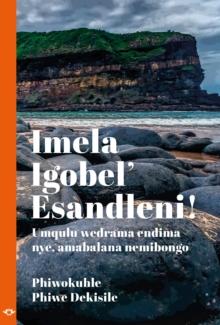 Imela Igobel' Esandleni! : Umqulu wedrama endima nye, amabalana nemibongo