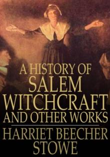 A History of Salem Witchcraft : And Other Works