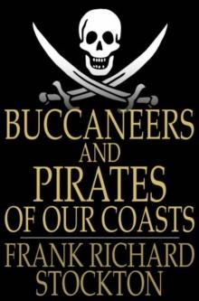 Buccaneers and Pirates of Our Coasts