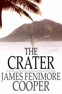 The Crater : Or, Vulcan's Peak - A Tale of the Pacific