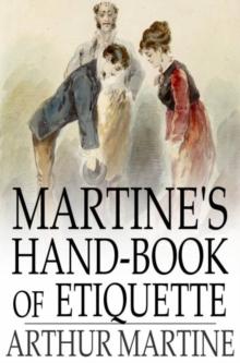 Martine's Hand-Book of Etiquette : And Guide to True Politeness