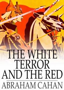 The White Terror and the Red : A Novel of Revolutionary Russia