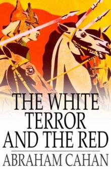 The White Terror and the Red : A Novel of Revolutionary Russia