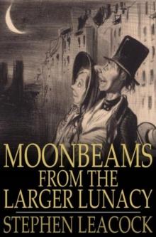 Moonbeams From the Larger Lunacy