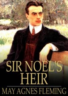 Sir Noel's Heir : A Novel